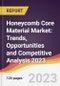 Honeycomb Core Material Market: Trends, Opportunities and Competitive Analysis 2023-2028 - Product Thumbnail Image