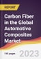 Carbon Fiber in the Global Automotive Composites Market: Trends, Opportunities and Competitive Analysis 2023-2028 - Product Thumbnail Image