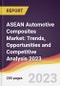 ASEAN Automotive Composites Market: Trends, Opportunities and Competitive Analysis 2023-2028 - Product Thumbnail Image