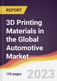 3D Printing Materials in the Global Automotive Market: Trends, Opportunities and Competitive Analysis 2023-2028- Product Image