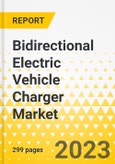 Bidirectional Electric Vehicle Charger Market - A Global and Regional Analysis: Focus on Application, Product, and Country-Level Analysis - Analysis and Forecast, 2022-2031- Product Image