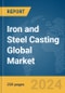 Iron and Steel Casting Global Market Report 2024 - Product Image