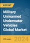 Military Unmanned Underwater Vehicles Global Market Report 2024 - Product Image