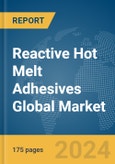 Reactive Hot Melt Adhesives Global Market Report 2024- Product Image