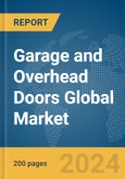 Garage and Overhead Doors Global Market Report 2024- Product Image