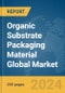 Organic Substrate Packaging Material Global Market Report 2024 - Product Image