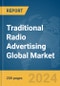 Traditional Radio Advertising Global Market Report 2024 - Product Thumbnail Image