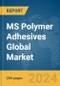MS Polymer Adhesives Global Market Report 2024 - Product Thumbnail Image