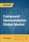 Compound Semiconductor Global Market Report 2024 - Product Thumbnail Image