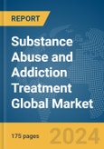 Substance Abuse and Addiction Treatment Global Market Report 2024- Product Image