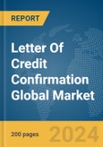 Letter Of Credit Confirmation Global Market Report 2024- Product Image