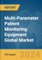 Multi-Parameter Patient Monitoring Equipment Global Market Report 2024 - Product Image