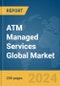 ATM Managed Services Global Market Report 2024 - Product Image