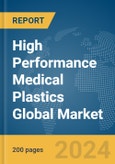 High Performance Medical Plastics Global Market Report 2024- Product Image