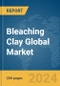 Bleaching Clay Global Market Report 2024 - Product Image
