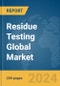 Residue Testing Global Market Report 2024 - Product Thumbnail Image
