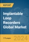 Implantable Loop Recorders Global Market Report 2024 - Product Image