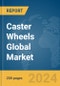 Caster Wheels Global Market Report 2024 - Product Thumbnail Image