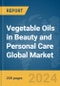 Vegetable Oils in Beauty and Personal Care Global Market Report 2024 - Product Image