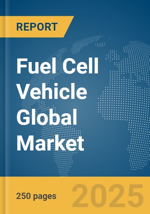 Fuel Cell Vehicle Global Market Report 2024
