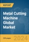 Metal Cutting Machine Global Market Report 2024 - Product Image