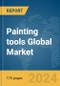 Painting tools Global Market Report 2024 - Product Image