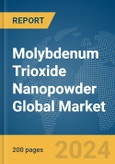 Molybdenum Trioxide Nanopowder Global Market Report 2024- Product Image