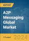 A2P Messaging Global Market Report 2024 - Product Thumbnail Image