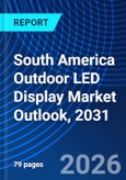 South America Outdoor LED Display Market Outlook, 2031- Product Image