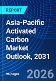 Asia-Pacific Activated Carbon Market Outlook, 2031- Product Image