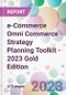 e-Commerce Omni Commerce Strategy Planning Toolkit - 2023 Gold Edition - Product Image