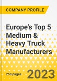 Europe's Top 5 Medium & Heavy Truck Manufacturers - Annual Strategy Dossier - 2023 - Strategy Focus & Priorities, Key Strategies & Plans, SWOT, Trends & Growth Opportunities and Market Outlook - Daimler, Volvo, Traton, DAF, Iveco- Product Image