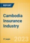 Cambodia Insurance Industry - Key Trends and Opportunities to 2027 - Product Image
