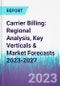 Carrier Billing: Regional Analysis, Key Verticals & Market Forecasts 2023-2027 - Product Thumbnail Image