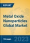 Metal Oxide Nanoparticles Global Market Insights 2023, Analysis and Forecast to 2028, by Manufacturers, Regions, Technology, Application, Product Type - Product Thumbnail Image