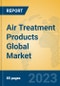 Air Treatment Products Global Market Insights 2023, Analysis and Forecast to 2028, by Manufacturers, Regions, Technology, Application, Product Type - Product Image
