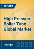 High Pressure Boiler Tube Global Market Insights 2023, Analysis and Forecast to 2028, by Manufacturers, Regions, Technology, Application, Product Type- Product Image
