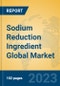 Sodium Reduction Ingredient Global Market Insights 2023, Analysis and Forecast to 2028, by Manufacturers, Regions, Technology, Application, Product Type - Product Image