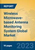Wireless Microwave-based Antenna Monitoring System Global Market Insights 2023, Analysis and Forecast to 2028, by Manufacturers, Regions, Technology, Application, Product Type- Product Image