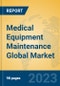 Medical Equipment Maintenance Global Market Insights 2023, Analysis and Forecast to 2028, by Manufacturers, Regions, Technology, Application, Product Type - Product Image