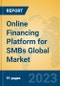 Online Financing Platform for SMBs Global Market Insights 2023, Analysis and Forecast to 2028, by Market Participants, Regions, Technology, Application, Product Type - Product Image