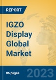 IGZO Display Global Market Insights 2023, Analysis and Forecast to 2028, by Manufacturers, Regions, Technology, Product Type- Product Image
