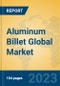 Aluminum Billet Global Market Insights 2023, Analysis and Forecast to 2028, by Manufacturers, Regions, Technology, Application, Product Type - Product Thumbnail Image