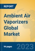 Ambient Air Vaporizers Global Market Insights 2023, Analysis and Forecast to 2028, by Manufacturers, Regions, Technology, Application, Product Type- Product Image