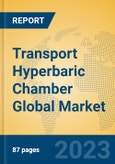 Transport Hyperbaric Chamber Global Market Insights 2023, Analysis and Forecast to 2028, by Manufacturers, Regions, Technology, Application, Product Type- Product Image