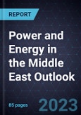 Power and Energy in the Middle East Outlook, 2023- Product Image