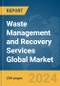 Waste Management and Recovery Services Global Market Report 2024 - Product Thumbnail Image