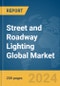 Street and Roadway Lighting Global Market Report 2024 - Product Image