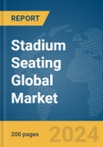 Stadium Seating Global Market Report 2024- Product Image