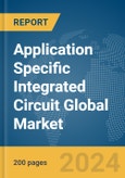 Application Specific Integrated Circuit Global Market Report 2024- Product Image